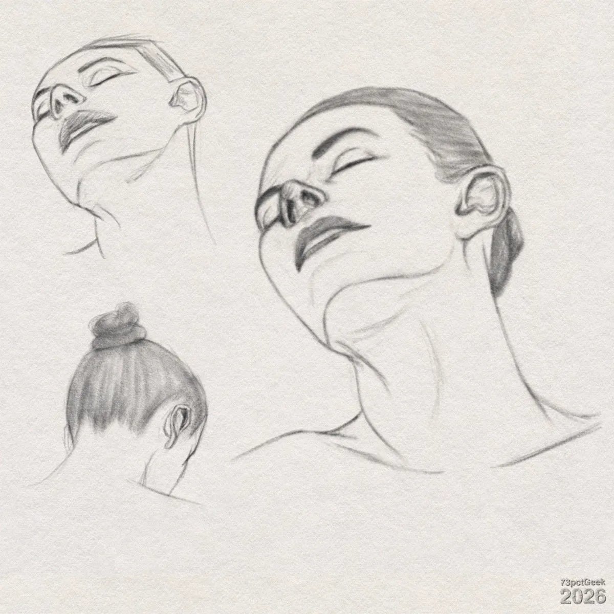 Digital graphite study of a woman’s head and neck. The larger sketch on the right shows a head tilted back with eyes closed, a shaded nose and mouth, one ear visible, and hair pulled into a low bun; her neck and upper shoulders are lightly outlined. In the top left is a smaller, obvious first attempt at the larger sketch. In the bottom left is a rear view of a head showing the bun and hair, and the back and side of an ear, and the back of the neck. Watermarked: 73pctGeek 2026.