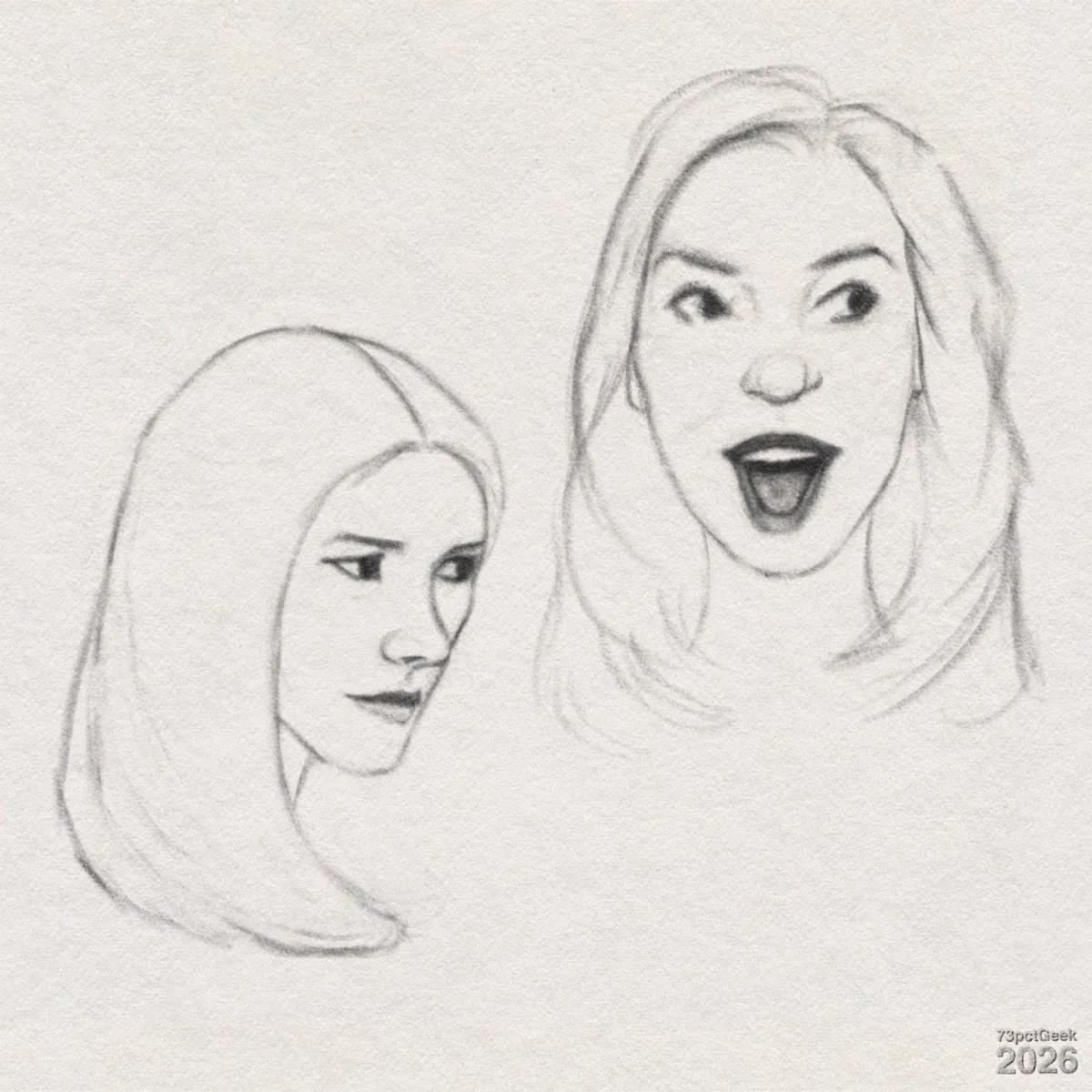 Digital graphite sketches of two stylised women’s faces. The woman’s face on the left is in profile, and faces right, with long straight hair and a neutral expression, and a closed mouth. The woman on the right faces forward, and has long hair framing her face, raised eyebrows, wide eyes, and an open mouth. Watermarked: 73pctGeek 2026.