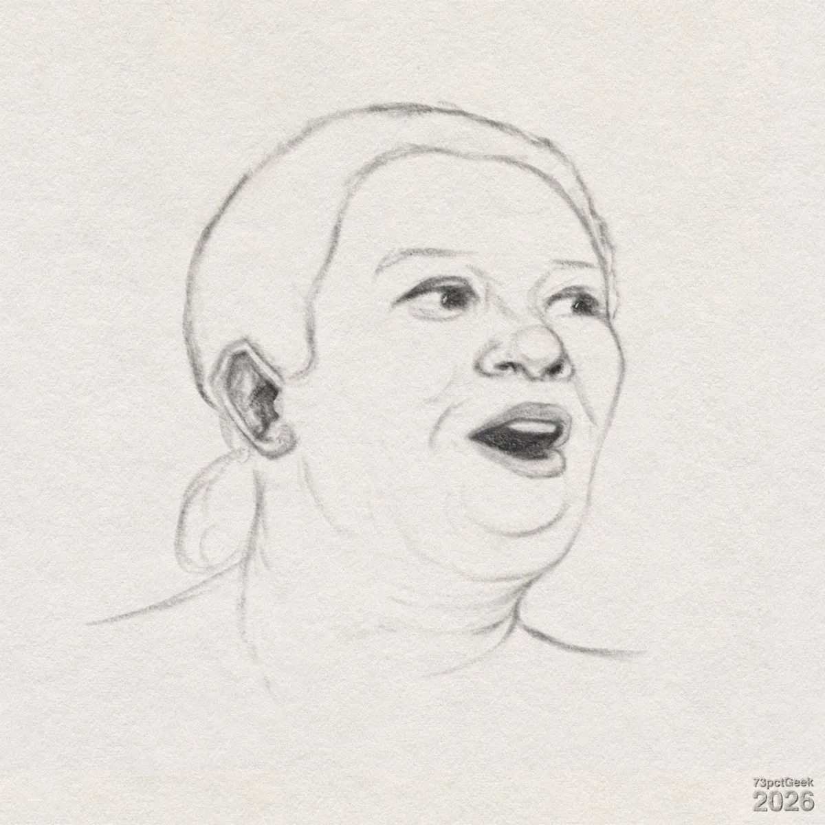 Digital graphite sketch of a woman’s head and upper neck, shown in three-quarter view. She faces her left, and her mouth is open as if speaking or singing. Her hair is pulled back into a low ponytail, and her right ear is visible. Watermarked: 73pctGeek 2026