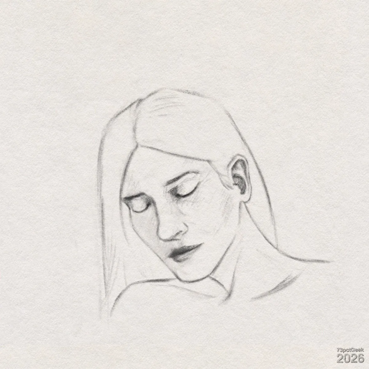Digital graphite sketch of a woman’s head and shoulders. Her face is angled downward and slightly to her right, her eyes are closed and she has long straight hair. Watermarked: 73pctGeek 2026.