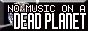 nomusiconadeadplanet