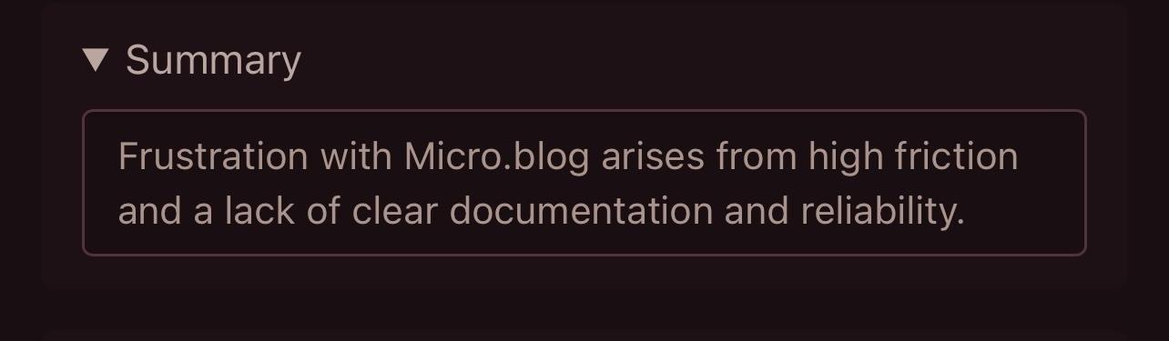 A screenshot reading- Summary- Frustration with Micro.blog arises from high friction and a lack of clear documentation and reliability.
