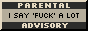 parental i say fuck a lot advisory
