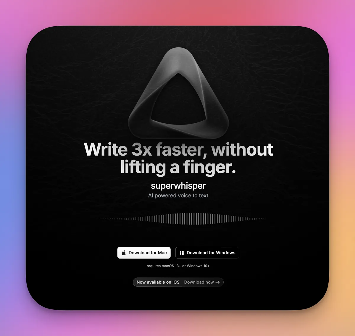 A sleek black background features a stylized logo at the top center. Below it, the text promotes "superwhisper," an AI-powered voice-to-text tool, claiming users can write three times faster without manual typing. Download buttons for Mac and Windows are displayed at the bottom, along with a note about iOS availability.