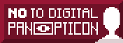 Button. Dark red background. Text on the left: NO to digital panopticon (blink animation applied to the icon of an eye used instead of letter O); picture on the right: distortion animation applied on a silhouette of a human