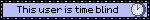 this user is time blind blinkie