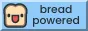 Bread Powered