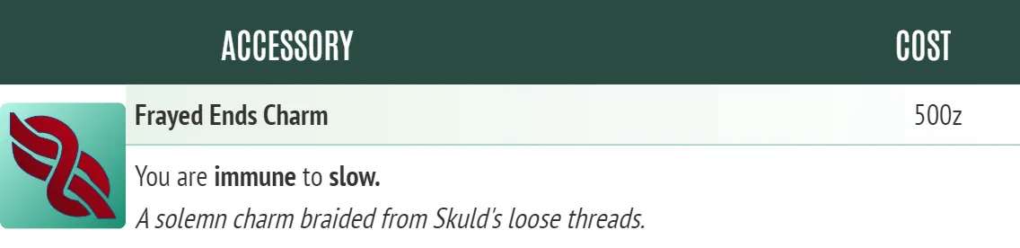 Accessory - Frayed Ends Charm. A picture of the Fultimator item block for the Frayed Ends Charm accessory. When equipped it makes a character immune to slow. The flavor text for it says "A solemn charm braided from Skuld's loose threads."