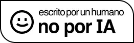 Escrito por un humano, no por IA