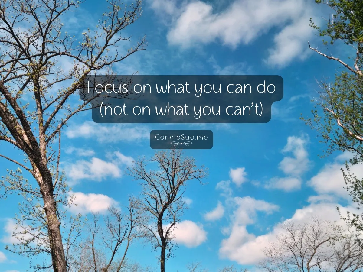 Focus on what you can do - not what you cant