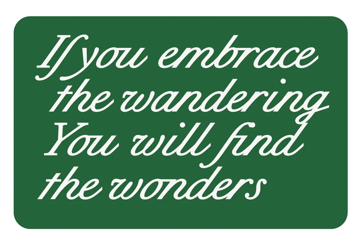 Embrace wandering