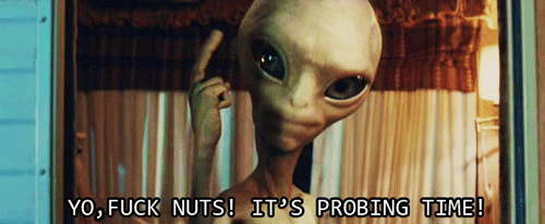 Paul the alien, saying "It's probing time."