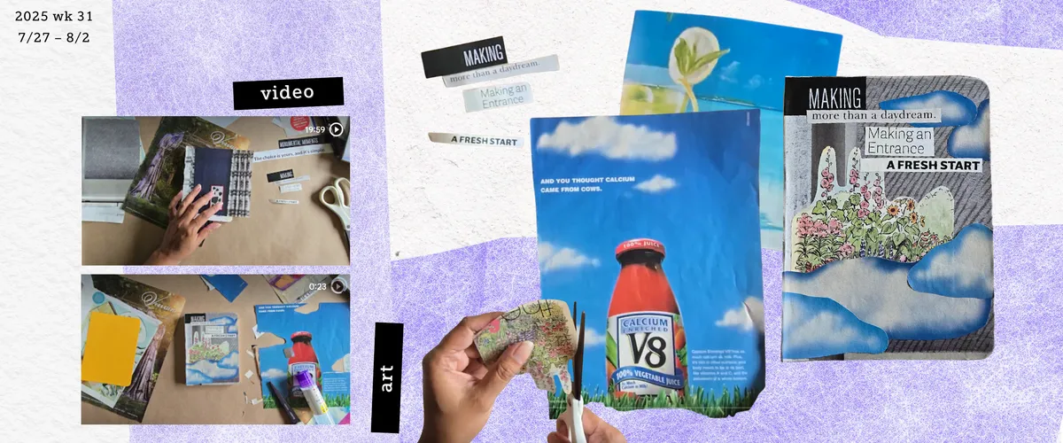 A collage of: screenshots of a phone screen recording video of Sarah Joy collaging, a collage with flower, clouds, and cut out words arranged to say "Making  more than a daydream making an entrance a fresh start"
