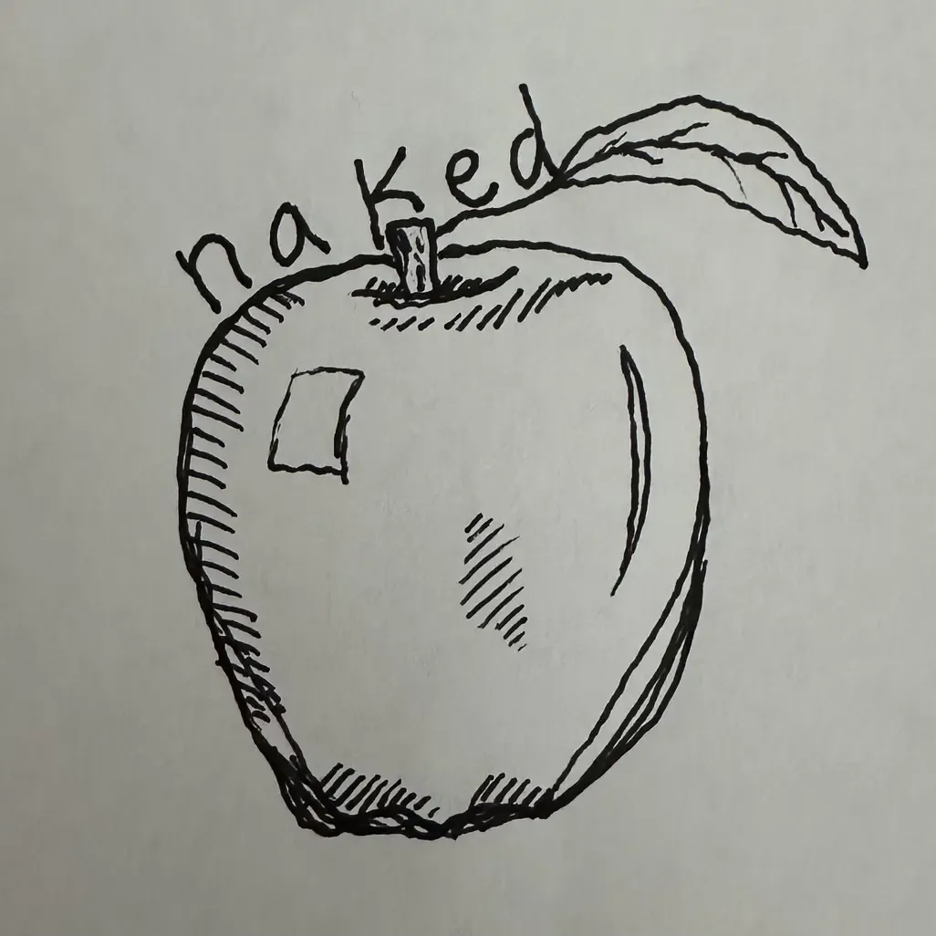 a hand drawing of an apple the words 'naked' above it