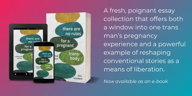 Reworking, rethinking, and reweaving existing narratives, There Are No Rules offers both a window into one trans man’s pregnancy experience and a powerful example of reshaping conventional stories (1)