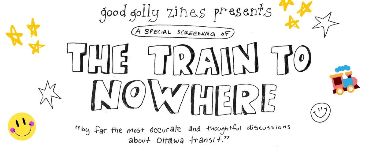 Good Golly Zines presents the Train to Nowhere, a film screening, zine market, and community panel