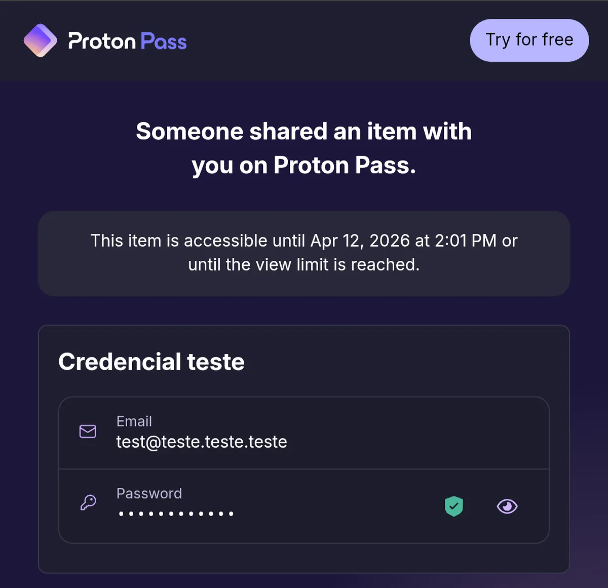Imagem que mostra a interface de visualização de um item compartilhado via Proton Pass, apresentada em um tema escuro. No topo, o logotipo do serviço aparece ao lado de um botão lilás escrito "Try for free". Logo abaixo, uma mensagem centralizada informa que "Alguém compartilhou um item com você no Proton Pass", seguida por um quadro cinza que avisa que o acesso expira em 12 de abril de 2026, às 14:01, ou quando o limite de visualizações for atingido. O corpo principal contém um cartão intitulado "Credencial teste", que exibe um campo de e-mail com o endereço "test@teste.teste.teste" e um campo de senha oculto por pontos, acompanhado de um selo de segurança verde e um ícone de olho para revelar o conteúdo.