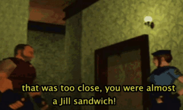 crunchy image of a resident evil videogame still where one character says that was too close, you were almost a Jill Sandwich!