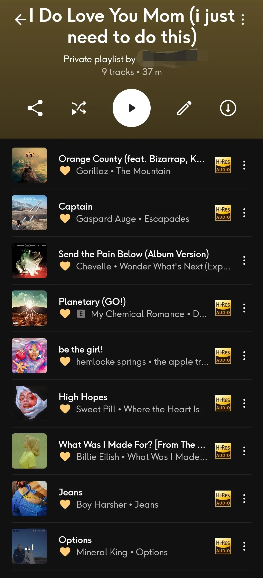 Screenshotted playlist titled I Do Love You Mom (i just need to do this) the 9 songs listed in the playlist are Orange County - Gorillaz, Captain - Gaspard Auge, Send The Pain Below - Chevelle, Planetary (GO!) - My Chemical Romance, be the girl! - hemlocke springs, High Hopes - Sweet Pill, What Was I Made For? - Billie Eilish, Jeans - Boy Harsher, and Options - Mineral King