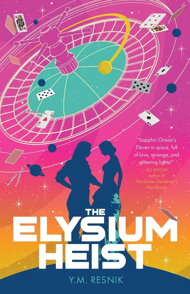 The cover for Elysium Heist by Y. M. Resnik. A stylized roulette spinner is imposed over a pink-to-orange gradient background with stars. The shadow of two women leaning toward each other is in the foreground.