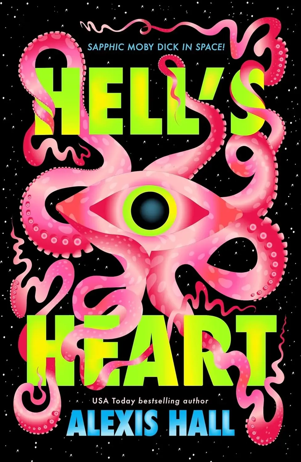The cover of Hell's Heart, by Alexis Hall features an illustration of a large, fleshy pink eyeball with octopus-like tentacles against a black, starry background.