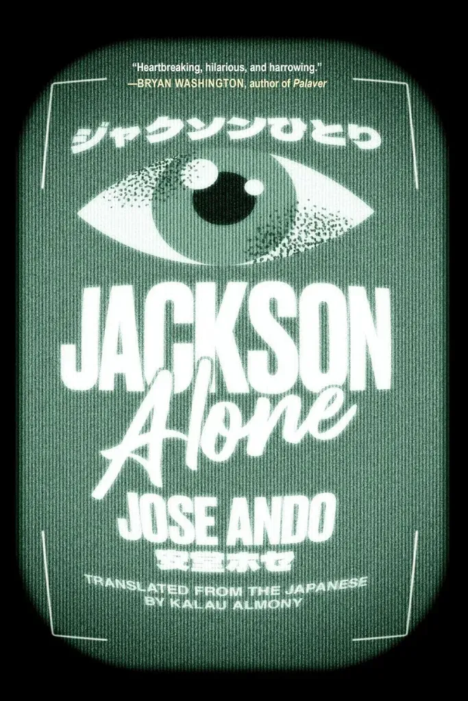 The cover for Jackson Alone by Jose Ando features an image of a large eyeball on a green, streaky computer screen.