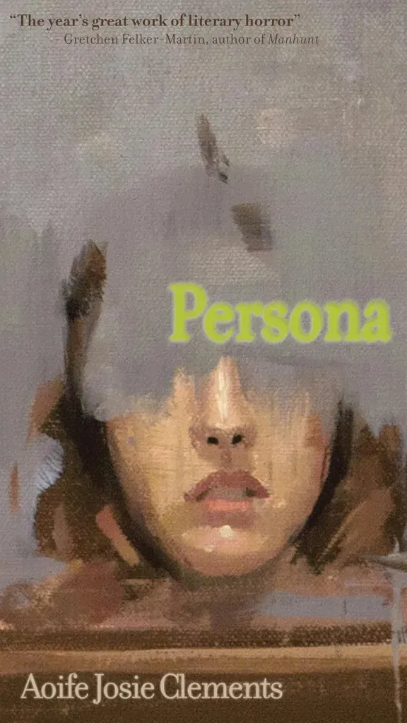 The cover for Persona by Aoife Josie Clements features a gray-primed canvas painted with the lower half of a woman's face. The upper half has been painted over in grey.