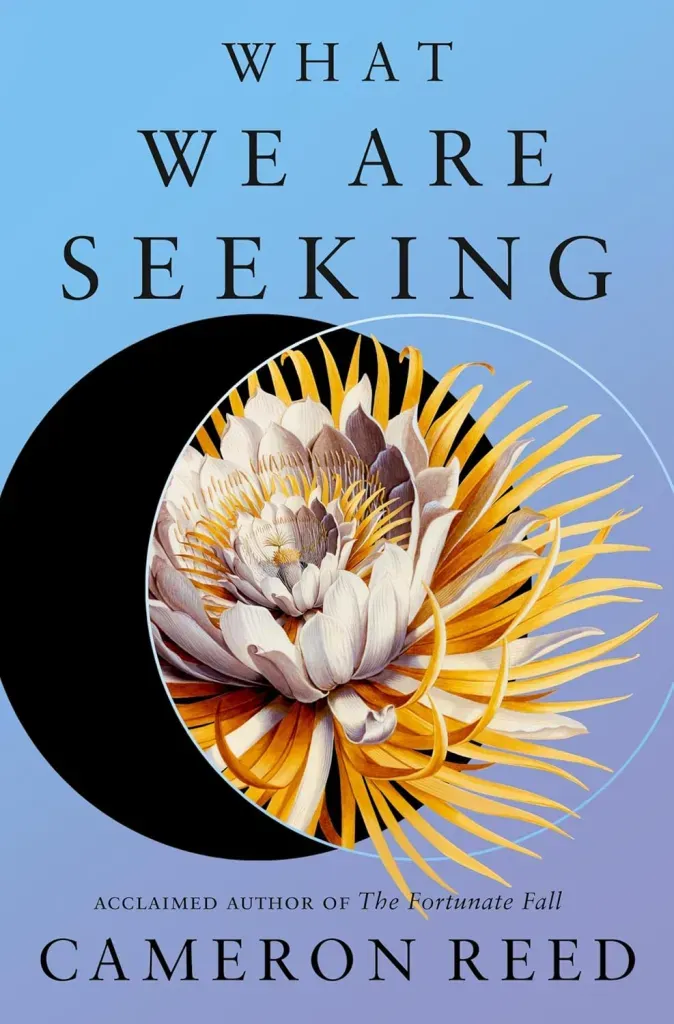 The cover of What We Are Seeking, by Cameron Reed has a blue background with a slightly more purple gradient toward the bottom. A large, white and gold flower with many layers of petals in varying width and thickness is partially eclipsing a solid black circle.