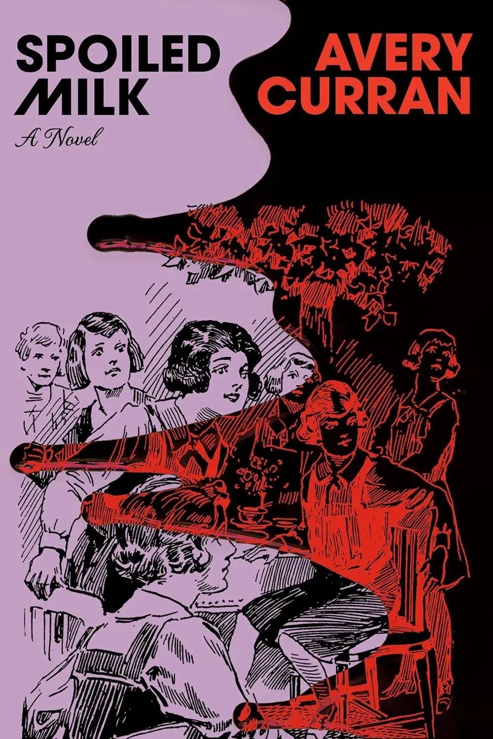 The cover of Spoiled Milk, by Avery Curran features a vintage ink drawing of a group of school girls with a variety of bobbed hair-styles. The right side of the illustration is tinted red and dripping horizontally across the page as though blood has spilled across it.