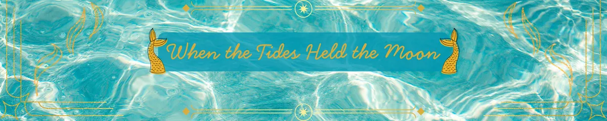 When the Tides Held the Moon, written in gold cursive against a background of turquoise water with gold art deco accents.