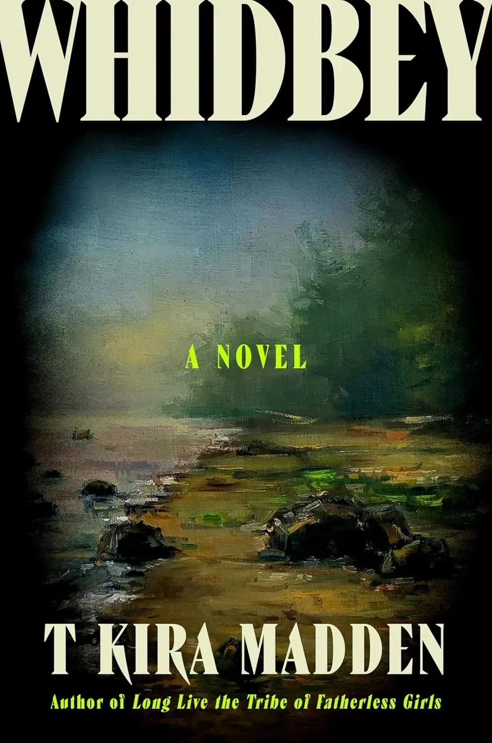 The cover for Whidbey, by T Kira Madden is mostly black, but the center features a painting of a rocky, desolate beach framed by woods with blurred edges, as if possibly being viewed through a hole in the wall. The painting is very textured, with heavy brushstrokes visible, in a dark neutral palette.