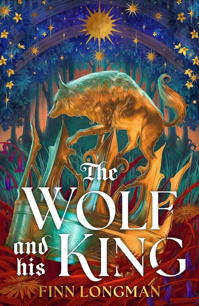 The cover for The Wolf and His King by Finn Longman features a golden wolf in a stalking pose above a golden crown; The background is a gradient of red into blue, with red grass at the bottom and blue-green trees at the top, with golden stars and flowers in the trees.
