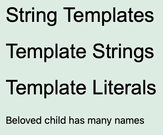 Screenshot of the String Templates starter in W3Schools, where it has three phrases in large text: String Templates, Template Strings, and Template Literals, and then, underneath, in smaller text, it says Beloved child has many names.