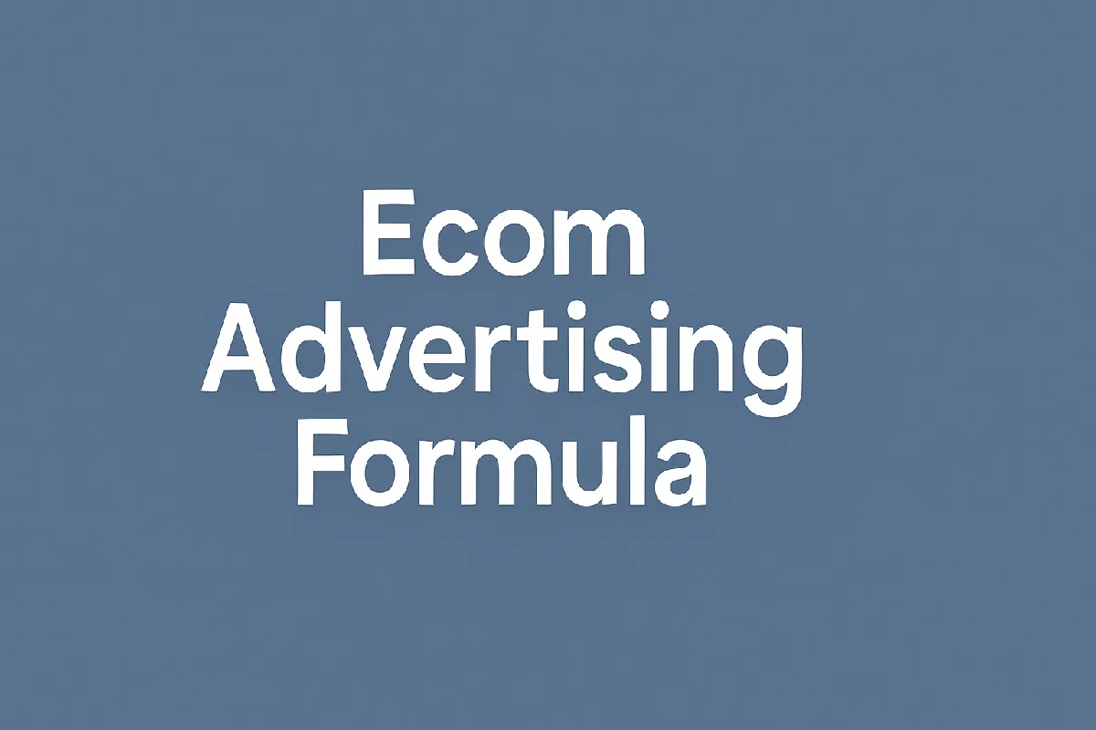 Ecom Advertising Formula