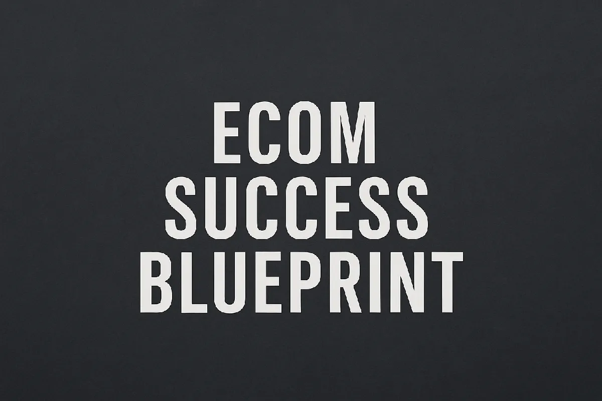Ecom Success Blueprint