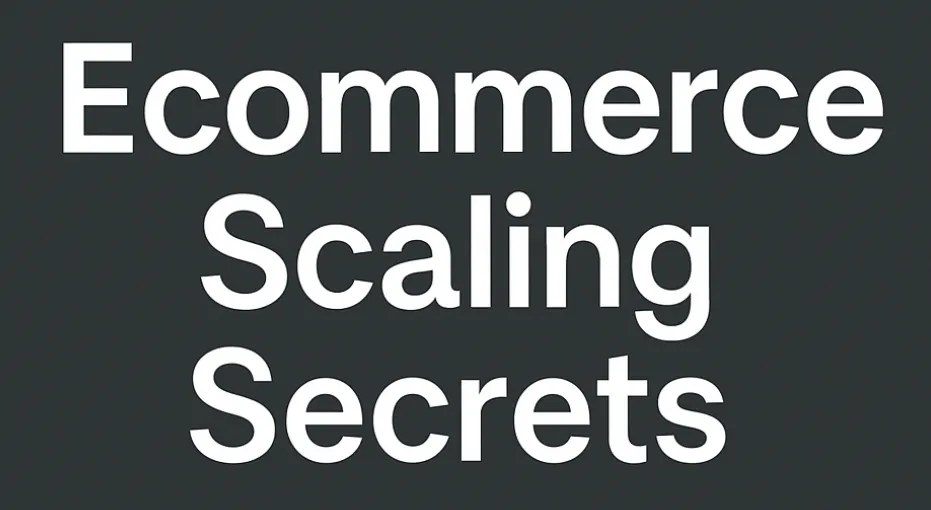 ecommerce scaling secrets