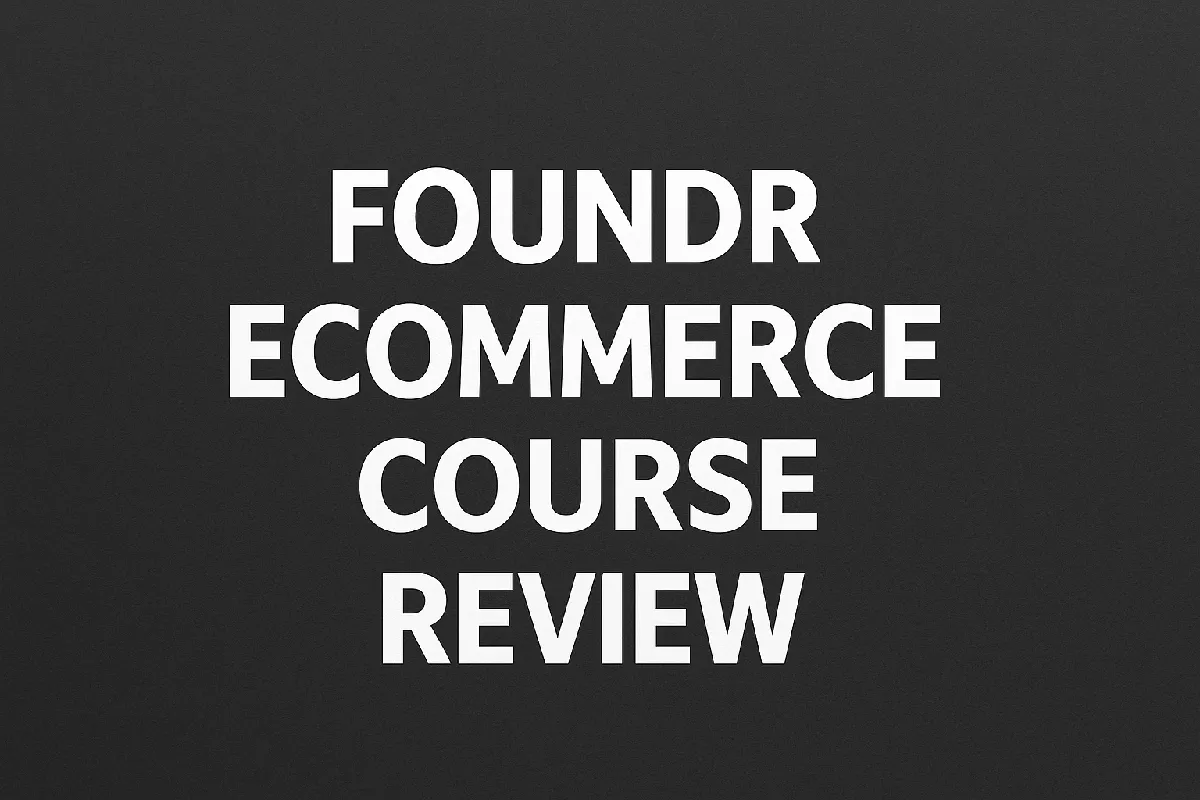 Foundr Ecommerce course review
