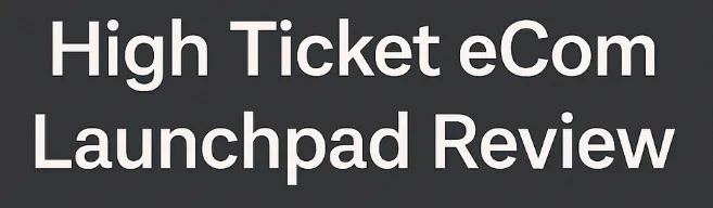 High Ticket eCom Launchpad