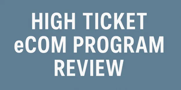 high ticket ecom program review