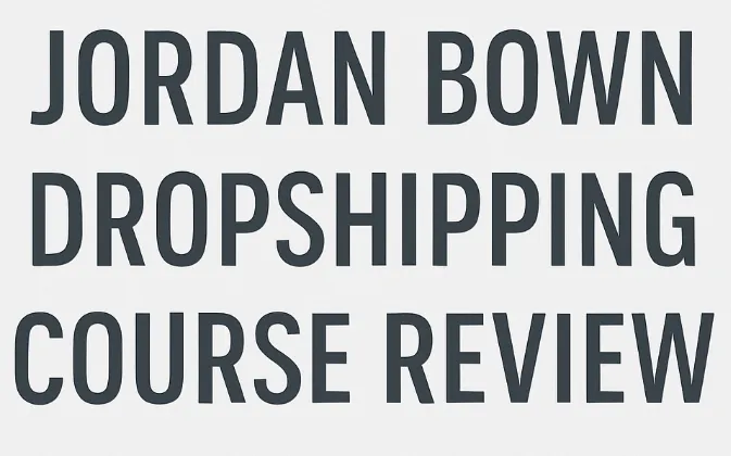 jordan bown dropshipping course