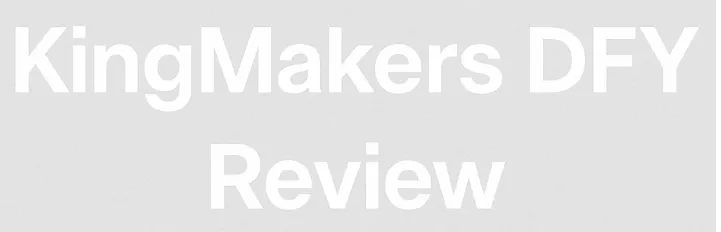 kingmakers dfy review