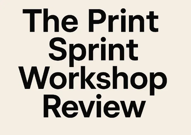 the print sprint workshop review