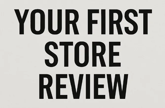 your first store review