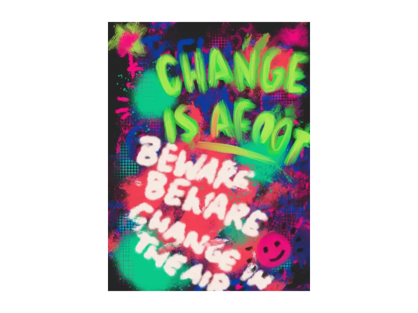 Vibrant street art design with neon colours and inspirational text about change and belief