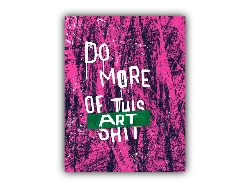 7x9 abstract art print with the words 'do more of that art shit' on