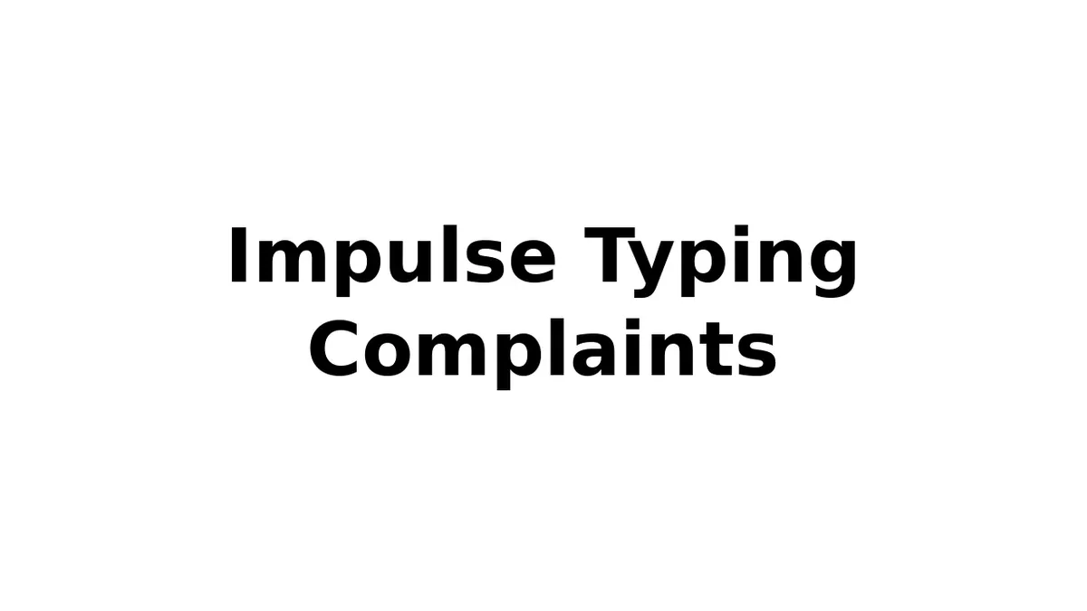 impulse-typing-complaints