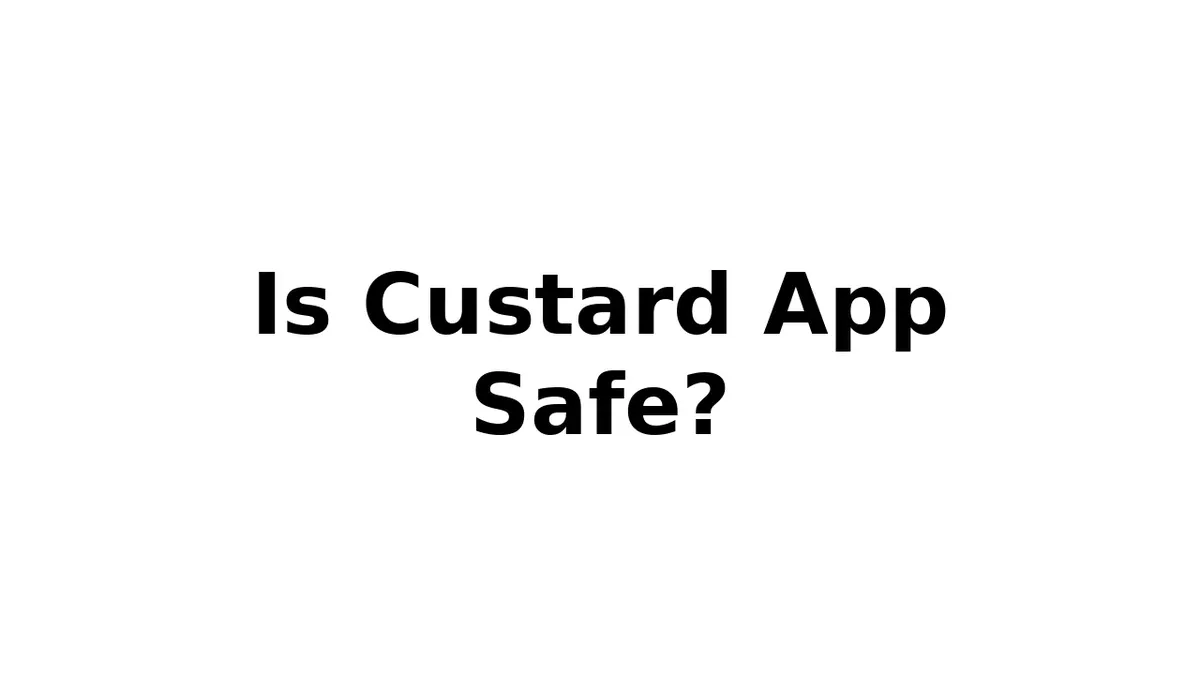 is custard app safe