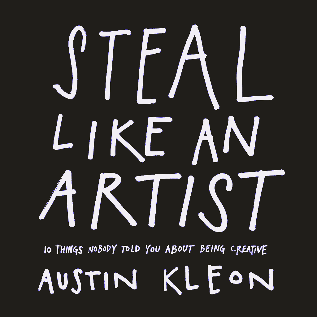 'Steal Like an Artist: 10 Things Nobody Told You About Being Creative' book cover