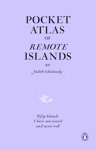 'Pocket Atlas of Remote Islands: Fifty Islands I Have Not Visited and Never Will' book cover