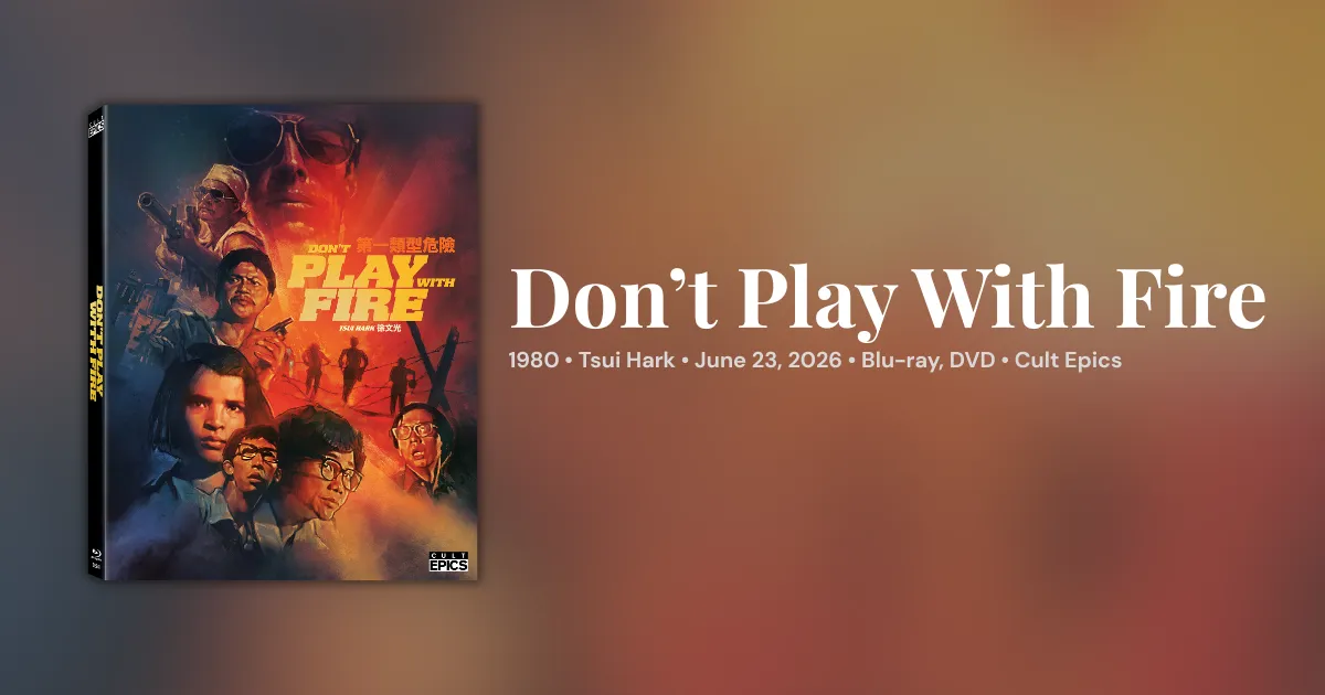 Don't Play With Fire Blu-ray and DVD Release from Cult Epics
